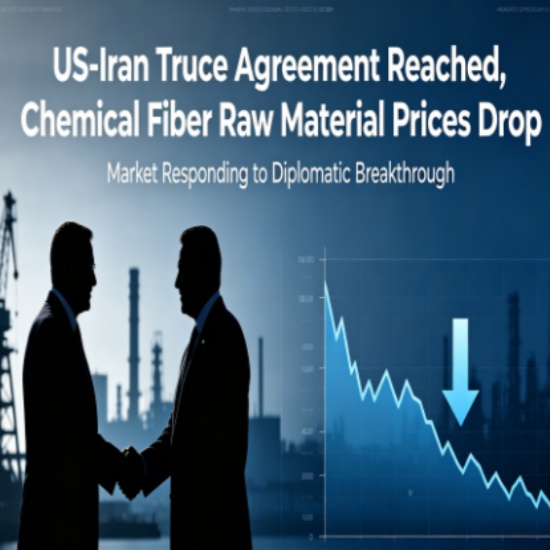 US-Iranischer Waffenstillstand eröffnet ein Zeitfenster für die Beschaffung von Rohstoffen für Chemiefasern